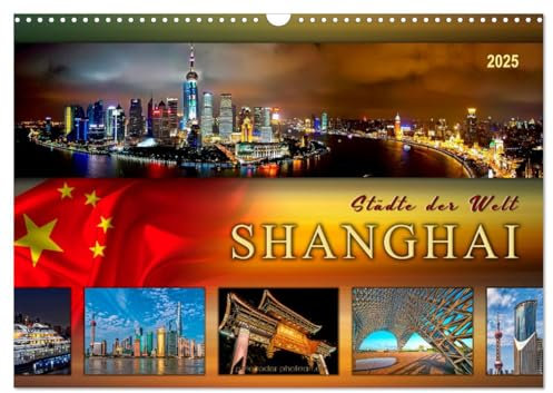 Städte der Welt - Shanghai (Wandkalender 2025 DIN A3 quer), CALVENDO Monatskalender: Eindrucksvolle Bilder aus einer der größten Städte der Welt. (CALVENDO Orte)