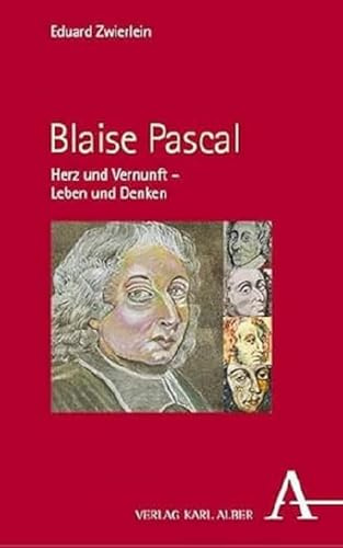 Blaise Pascal: Herz und Vernunft – Leben und Denken