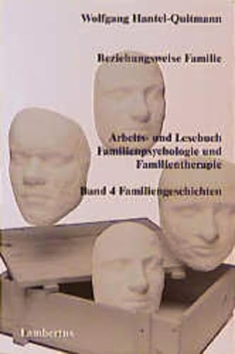 Beziehungsweise Familie, Bd.4, Familiengeschichten: Arbeits- und Lesebuch Familienpsychologie und Familientherapie Band 4: Familiengeschichten