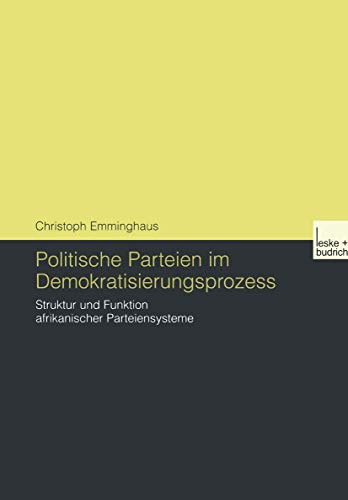 Politische Parteien im Demokratisierungsprozess: Struktur und Funktion Afrikanischer Parteiensysteme (German Edition)
