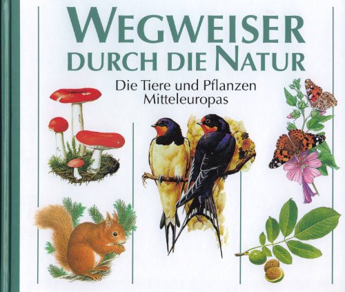 Wegweiser durch die Natur: Bestimmungsbuch für Flora und Fauna