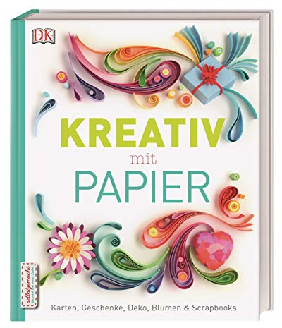 Kreativ mit Papier: Karten, Geschenke, Deko, Blumen & Scrapbooks