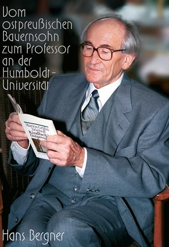 Mein Leben, vom ostpreussischen Bauernsohn zum Professor an der Humboldt-Universität