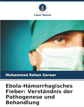 Ebola-Hämorrhagisches Fieber: Verständnis der Pathogenese und Behandlung