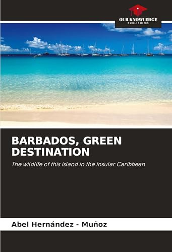 BARBADOS, GREEN DESTINATION: The wildlife of this island in the insular Caribbean