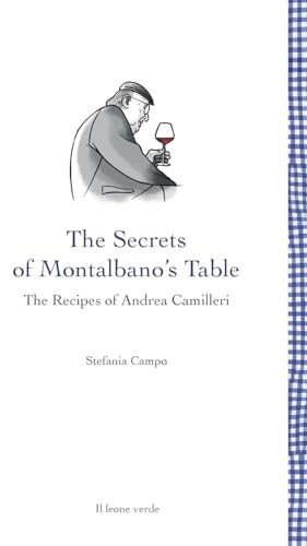 The Secrets of Montalbano’s Table: The Recipes of Andrea Camilleri (Leggere è un gusto)
