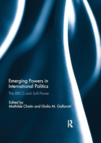 Emerging Powers in International Politics: The BRICS and Soft Power