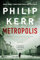 Metropolis (A Bernie Gunther Novel, Band 14)
