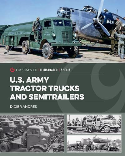 U.S. Army Tractor Trucks and Semitrailers (Casemate Illustrated Special)