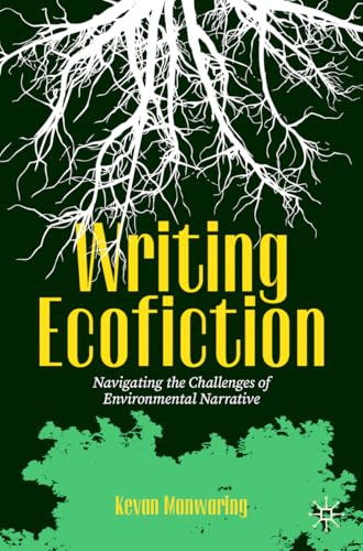 Writing Ecofiction: Navigating the Challenges of Environmental Narrative