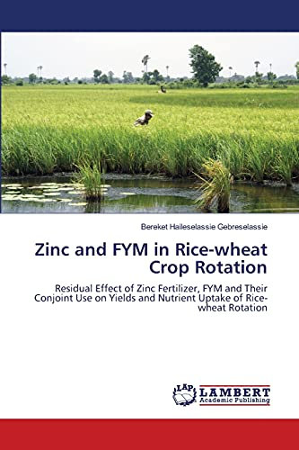 Zinc and FYM in Rice-wheat Crop Rotation: Residual Effect of Zinc Fertilizer, FYM and Their Conjoint Use on Yields and Nutrient Uptake of Rice-wheat Rotation