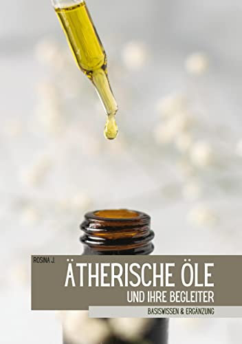 Ätherische Öle und ihre Begleiter: Basiswissen