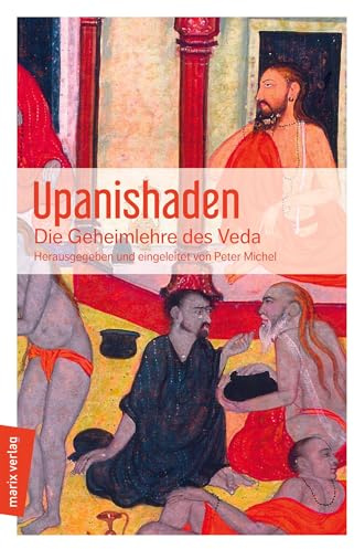 Upanishaden: Die Geheimlehre des Veda