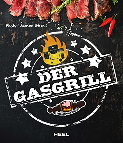 Der Gasgrill: Technik & Rezepte