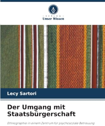 Der Umgang mit Staatsbürgerschaft: Ethnographie in einem Zentrum für psychosoziale Betreuung