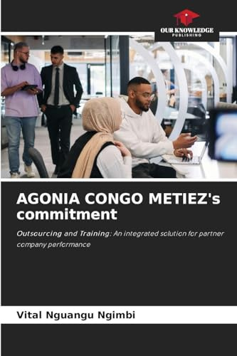 AGONIA CONGO METIEZ's commitment: Outsourcing and Training: An integrated solution for partner company performance