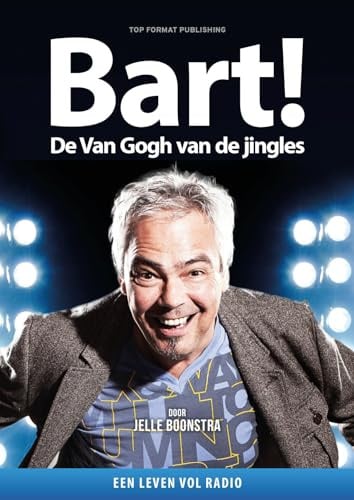Bart! De Van Gogh van de Jingles: Een leven vol radio