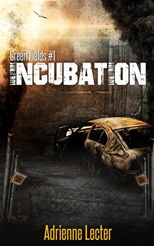 Incubation: A Post-Apocalyptic Zombie Survival Thriller Series (Green Fields Book 1) (English Edition)