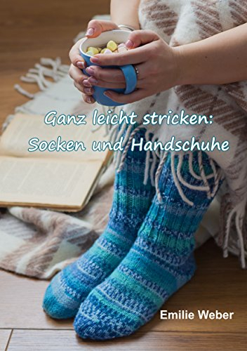 Ganz leicht stricken: Socken und Handschuhe (Handarbeiten mit Emilie 6)