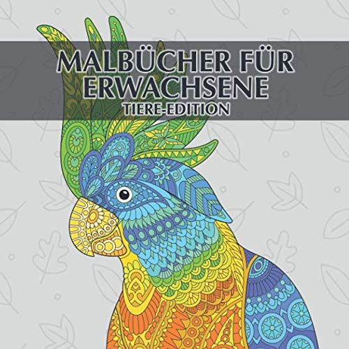 Malbücher für Erwachsene - Tiere-Edition: 40 einzigartige Tiere zum ausmalen und entspannen