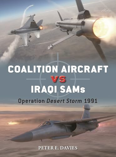 Coalition Aircraft vs Iraqi SAMs: Operation Desert Storm 1991: 148 (Duel)