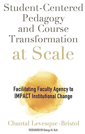 Student-Centered Pedagogy and Course Transformation at Scale: Facilitating Faculty Agency to IMPACT Institutional Change