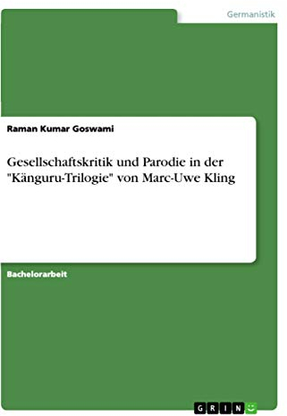 Gesellschaftskritik und Parodie in der Känguru-Trilogie von Marc-Uwe Kling