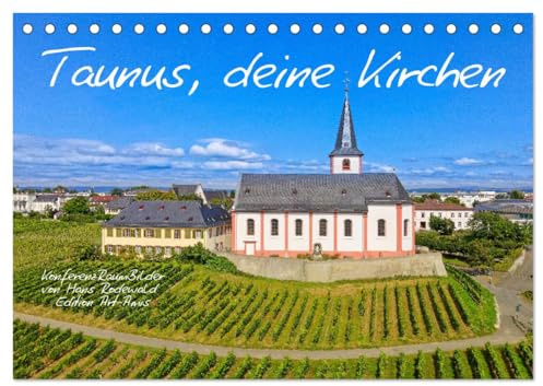 Taunus, deine Kirchen (Tischkalender 2026 DIN A5 quer), CALVENDO Monatskalender: Entdecken Sie die schönsten Sakralbauten im Taunus (CALVENDO Orte)