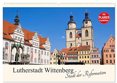 Lutherstadt Wittenberg - Stadt der Reformation (Wandkalender 2026 DIN A2 quer), CALVENDO Monatskalender: Streifzug durch die Residenzstadt Wittenberg (CALVENDO Orte)