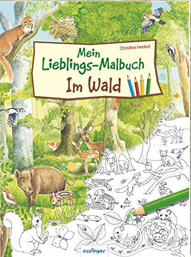 Mein Lieblings-Malbuch – Im Wald: Beschäftigungsideen zum Ausmalen