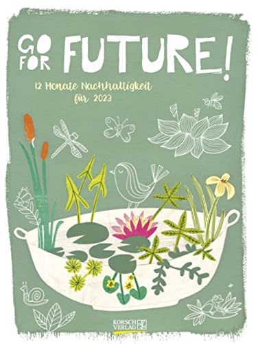 Go for Future! 2023: Zeitgemäßer Kalender zum Thema Nachhaltigkeit. Format:19 x 24 cm