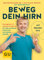 Beweg dein Hirn: Das tägliche 10-Minuten-Programm für mehr Potenzial, Kreativität und Lebensqualität (GU Gesundheit)
