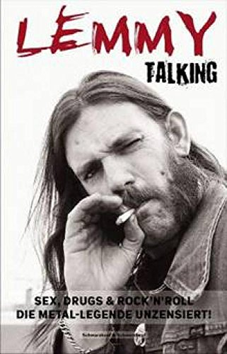 Lemmy Talking: Sex, Drugs & Rock´nRoll. Die Metal-Legende unzensiert!