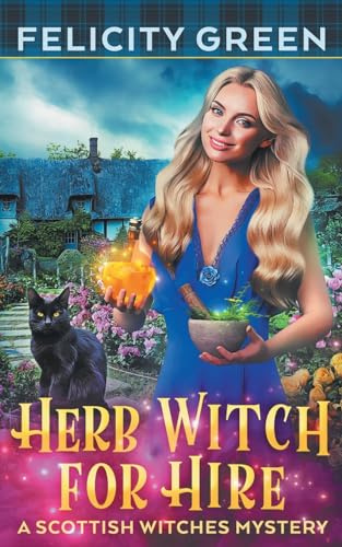 Herb Witch for Hire: A Scottish Witches Mystery (Scottish Witches Mysteries, Band 2)