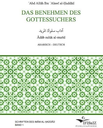 Das Benehmen des Gottessuchers: Ādāb sulūk al-murīd (Schriften des Imām al-Ḥaddād)