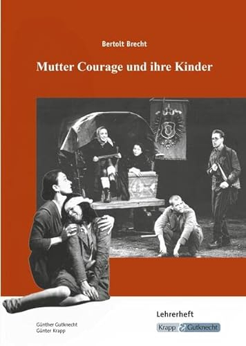 Mutter Courage und ihre Kinder – Bertolt Brecht – Lehrerheft: Unterricht, Interpretation, Aufgaben, Lösungen, Heft (Sekundarstufe I: Literatur im Unterricht)