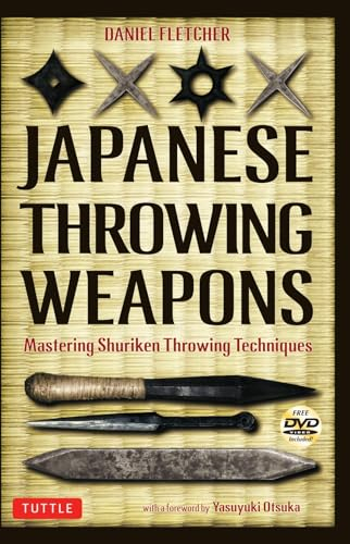 Japanese Throwing Weapons: Mastering Techniques for Throwing the Shuriken (Book & DVD): Mastering Shuriken Throwing Techniques [DVD Included]