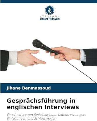Gesprächsführung in englischen Interviews: Eine Analyse von Redebeiträgen, Unterbrechungen, Einleitungen und Schlussworten