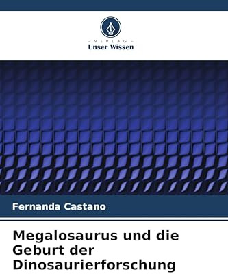 Megalosaurus und die Geburt der Dinosaurierforschung
