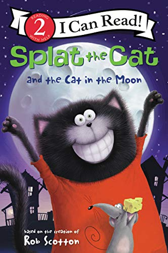 Splat the Cat and the Cat in the Moon: An Early Reading Story of Space and Astronomy for Kids (Ages 4–8) (I Can Read Level 2)