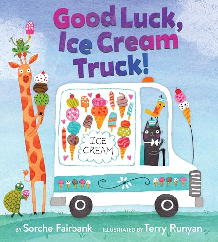 Good Luck, Ice Cream Truck!: A Sweet Celebration of Community and Friendship for Kids, Starring Nine Fun Vehicles and Trucks!
