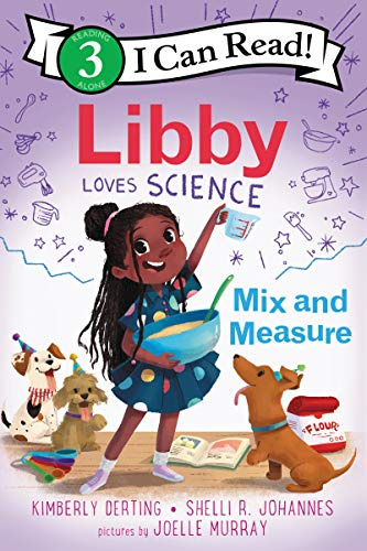 Libby Loves Science: Mix and Measure: An Early Reading STEM Book of Chemistry and Math for Kids (Ages 4–8) (I Can Read Level 3)