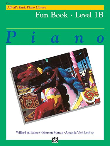 Alfred's Basic Piano Course Fun Book, Bk 1b (Alfred's Basic Piano Library)