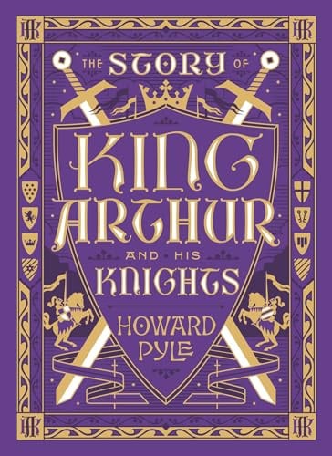 Story of King Arthur & His Knights (children's) (Barnes & Noble Collectible Editions): The Story of King Arthur and His Knights (Collectible Editions)