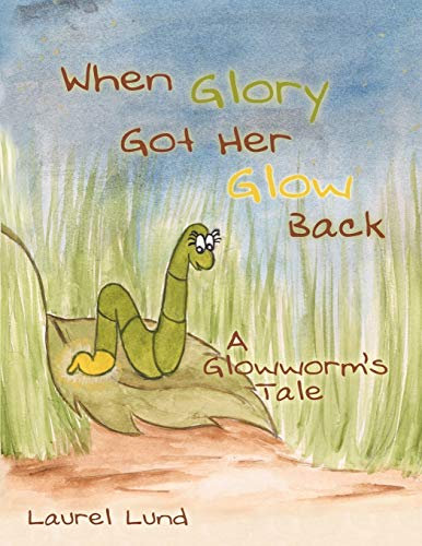 When Glory Got Her Glow Back: A Glowworm's Tale