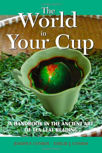 World in Your Cup: A Handbook in the Ancient Art of Tea Leaf Reading