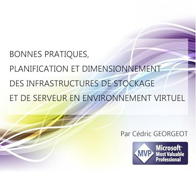 BONNES PRATIQUES, PLANIFICATION ET DIMENSIONNEMENT DES INFRASTRUCTURES DE STOCKAGE ET DE SERVEUR EN ENVIRONNEMENT VIRTUEL