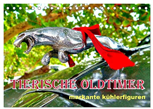 Tierische Oldtimer - Markante Kühlerfiguren (Tischkalender 2026 DIN A5 quer), CALVENDO Monatskalender: Tierfiguren auf der Kühlerhaube von Oldtimern (CALVENDO Mobilitaet)