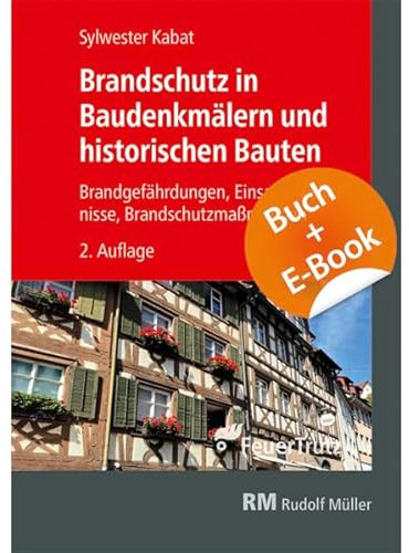 Brandschutz in Baudenkmälern und historischen Bauten - mit E-Book: Brandgefährdungen – Einsatzerkenntnisse – Brandschutzmaßnahmen