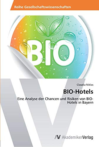 BIO-Hotels: Eine Analyse der Chancen und Risiken von BIO-Hotels in Bayern